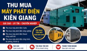 Thu Mua Máy Phát Điện Kiên Giang Giá Cao Uy Tín